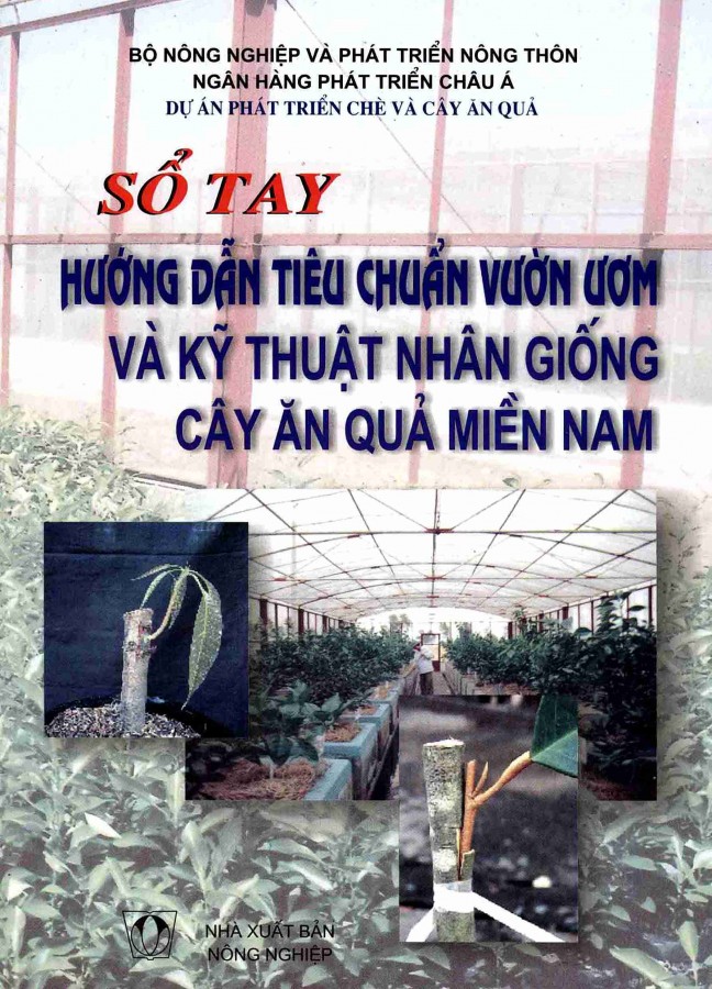 Sổ tay hướng dẫn tiêu chuẩn vườn ươm và kỹ thuật nhân giống cây ăn quả miền Nam